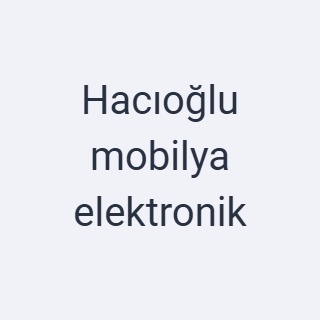 Hacıoğlu mobilya elektronik