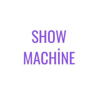 SHOW MACHİNE