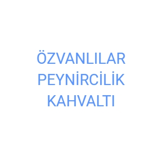 ÖZVANLILAR PEYNİRCİLİK KAHVALTI
