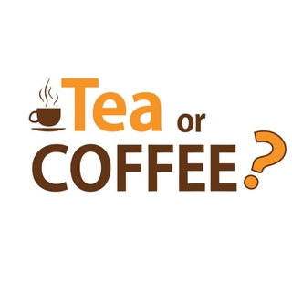 TEA OR COFFEEE