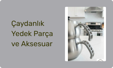 Çaydanlık Yedek Parça ve Aksesuar