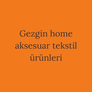 Gezgin home aksesuar tekstil ürünleri