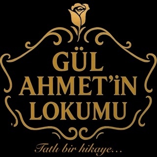 GÜL AHMET’İN LOKUMU