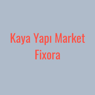 Kaya Yapı Market- Fixora