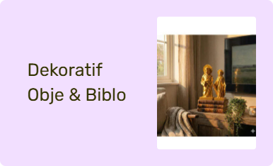 Dekoratif Obje & Biblo