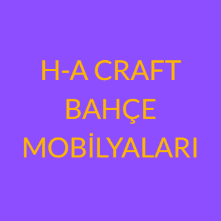 HA CRAFT BAHÇE  MOBİLYALARI