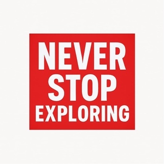NEVER STOP EXPLORING