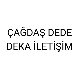 ÇAĞDAŞ DEDE DEKA İLETİŞİM