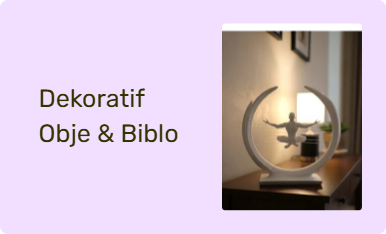 Dekoratif Obje & Biblo