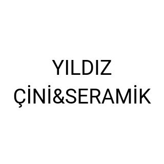 YILDIZ ÇİNİ&SERAMİK