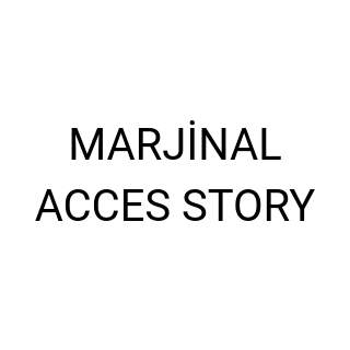 MARJİNAL ACCES STORY