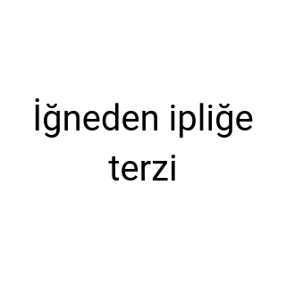 İğneden ipliğe terzi