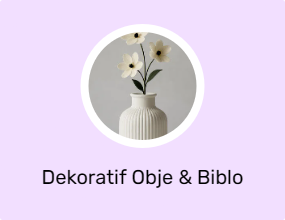 Dekoratif Obje & Biblo
