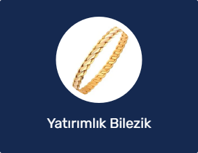 Yatırımlık Bilezik