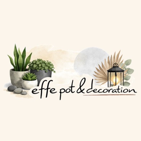 EFFE POT & DECORATİON