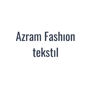 Azram Fashıon tekstıl