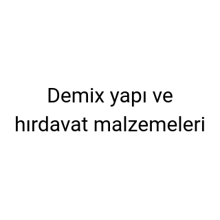 Demix yapı ve hırdavat malzemeleri
