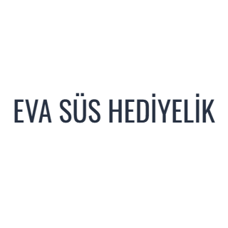 EVA SÜS HEDİYELİK