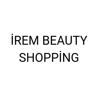 İREM BEAUTY SHOPPİNG