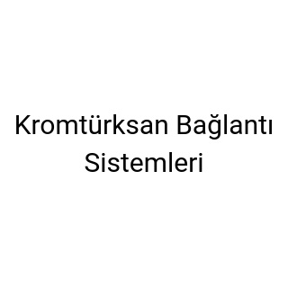 Kromtürksan Bağlantı Sistemleri