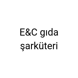 E&C gıda şarküteri