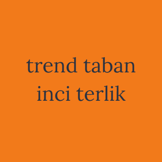 trend taban  inci terlik