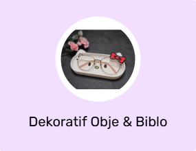 Dekoratif Obje & Biblo