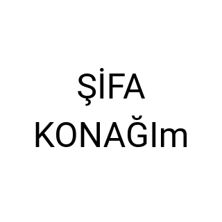 ŞİFA KONAĞIm