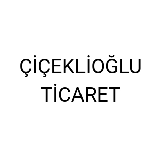 ÇİÇEKLİOĞLU TİCARET
