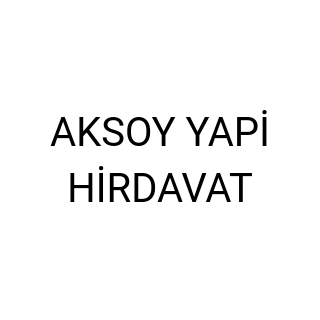 AKSOY YAPİ HİRDAVAT
