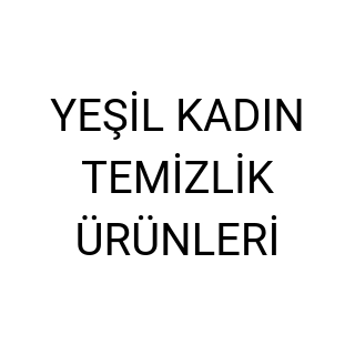 YEŞİL KADIN TEMİZLİK ÜRÜNLERİ