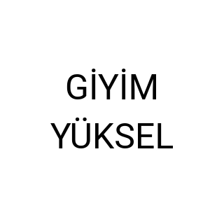 GİYİM YÜKSEL