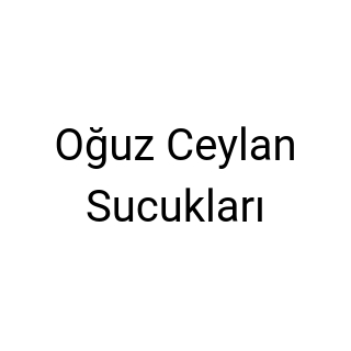 Oğuz Ceylan Sucukları