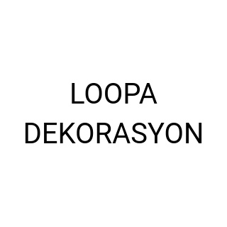 LOOPA DEKORASYON