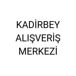 KADİRBEY ALIŞVERİŞ MERKEZİ