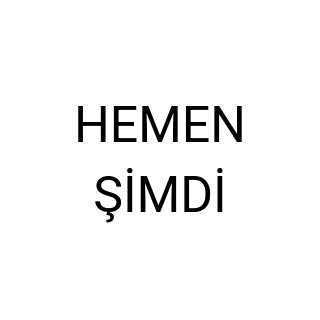 HEMEN ŞİMDİ