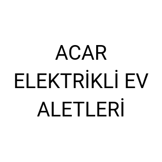 ACAR ELEKTRİKLİ EV ALETLERİ