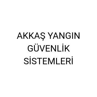 AKKAŞ YANGIN GÜVENLİK SİSTEMLERİ