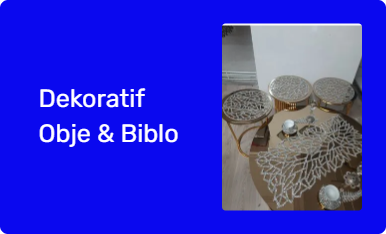 Dekoratif Obje & Biblo