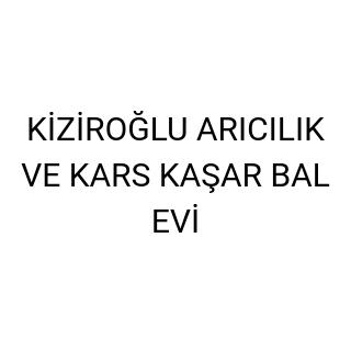 KİZİROĞLU ARICILIK VE KARS KAŞAR BAL EVİ