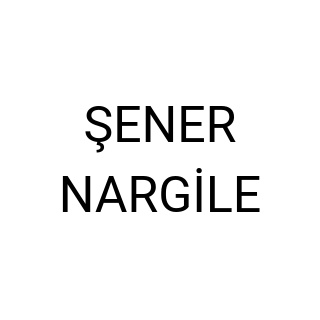 ŞENER NARGİLE