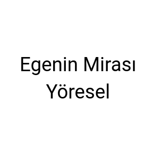 Egenin Mirası Yöresel