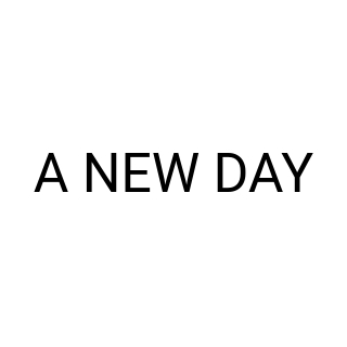 A NEW DAY