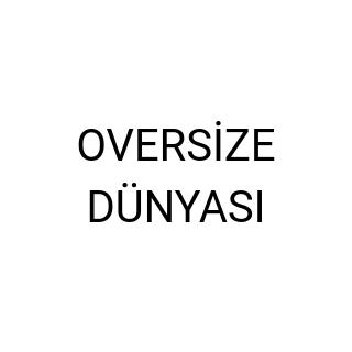 OVERSİZE DÜNYASI