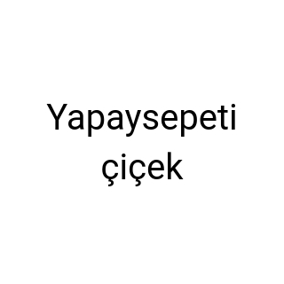 Yapaysepeti çiçek