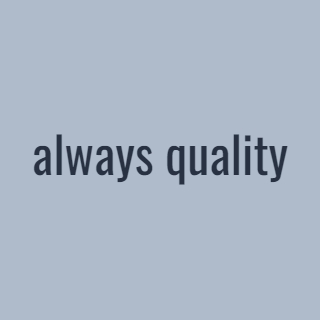 always quality