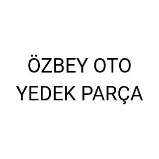 ÖZBEY OTO YEDEK PARÇA