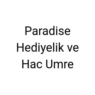 Paradise Hediyelik ve Hac Umre