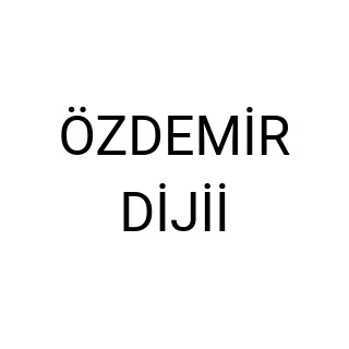 ÖZDEMİR DİJİİ