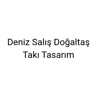 Deniz Salış Doğaltaş Takı Tasarım